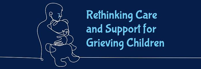 Rethinking Care and Support for Grieving Children logo